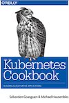 O'Reilly: Kubernetes Cookbook